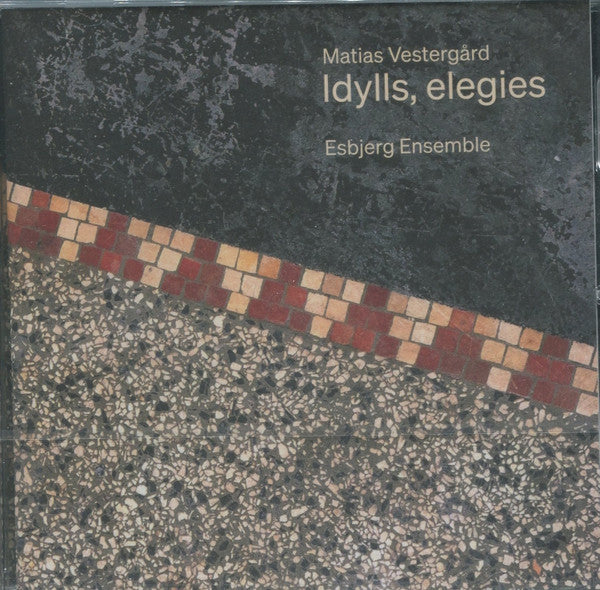 ESBJERG ENSEMBLE - VESTERGARD: IDYLLS, ELEGIES