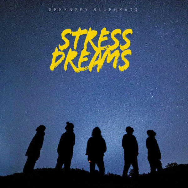 GREENSKY BLUEGRASS - STRESS DREAMS