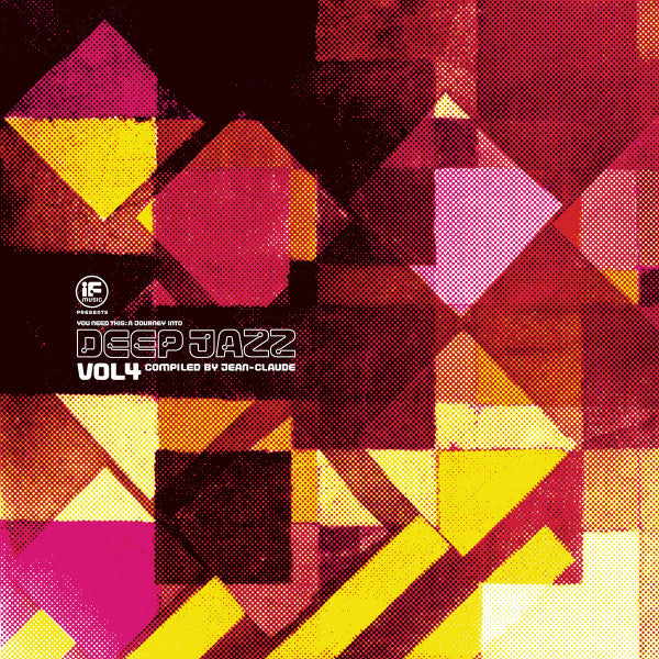 VARIOUS ARTISTS - IF MUSIC PRESENTS: YOU NEED THIS! A JOURNEY INTO DEEP JAZZ VOL. 4 (COMPILED BY JEAN-CLAUDE)