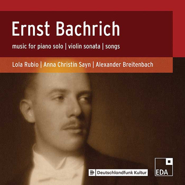 RUBIO,LOLA; ANNA CHRISTIN SAYN; ALEXANDER BREITENBACH - BACHRICH: MUSIC FOR PIANO SOLO; VIOLIN SONATA; SONGS