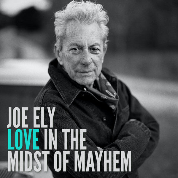 JOE ELY - LOVE IN THE MIDST OF MAYHEM