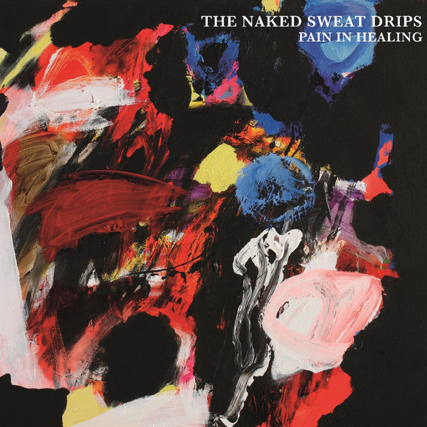 NAKED SWEAT DRIPS - PAIN IN HEALING