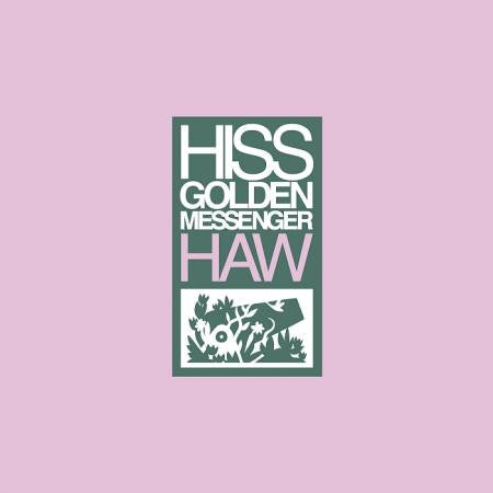 HISS GOLDEN MESSENGER - HAW