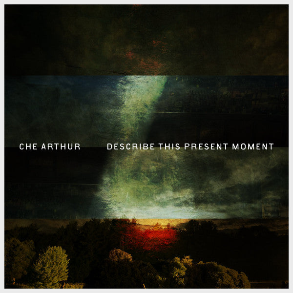 ARTHUR,CHE - DESCRIBE THIS PRESENT MOMENT
