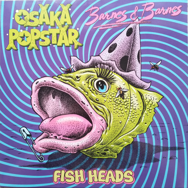 OSAKA POPSTAR; BARNES & BARNES - FISH HEADS (MAXI-SINGLE SPLIT)