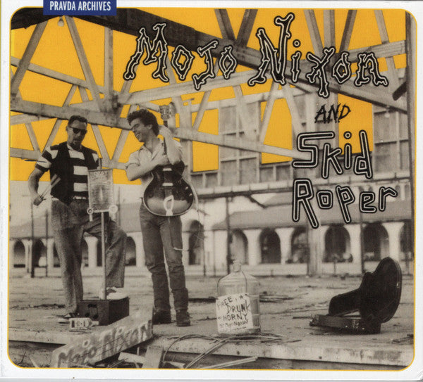 MOJO NIXON & SKID ROPER - MOJO NIXON & SKID ROPER (REMASTERED RE-ISSUE)
