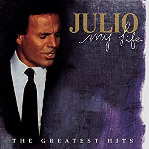 IGLESIAS JULIO - MY LIFE: GREATEST HITS