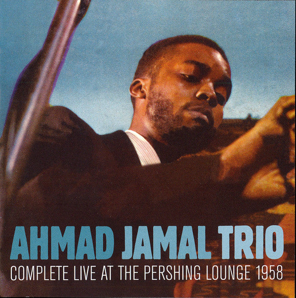 JAMAL,AHMAD TRIO - COMPLETE LIVE AT THE PERSHING LOUNGE 1958