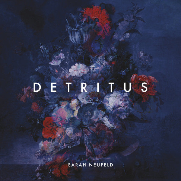 NEUFELD,SARAH - DETRITUS