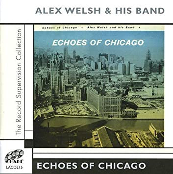 WELSH ALEX & HIS BAND - ECHOES OF CHICAGO