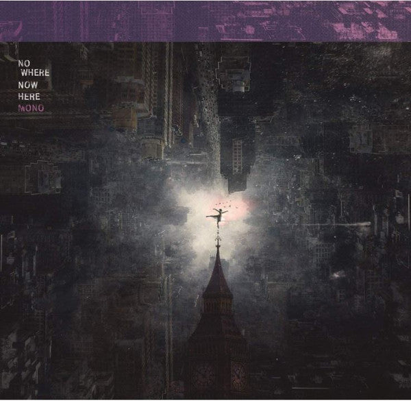 MONO - NOWHERE NOW HERE (GATEFOLD SLEEVE)