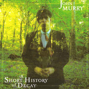 MURRY,JOHN - SHORT HISTORY OF DECAY
