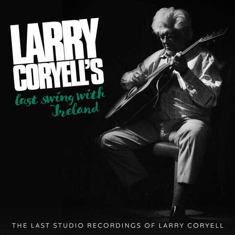 CORYELL,LARRY - LARRY CORYELL'S LAST SWING WITH IRELAND