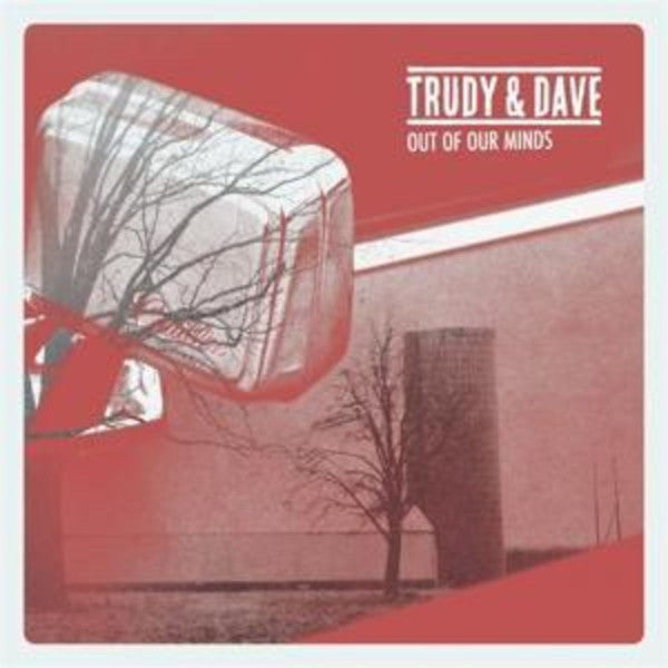 TRUDY & DAVE - OUT OF OUR MINDS