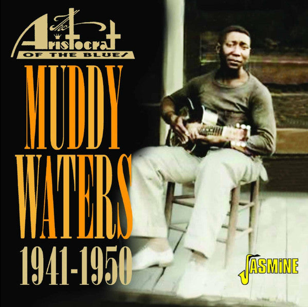 MUDDY WATERS - ARISTOCRAT OF THE BLUES 1941-1950