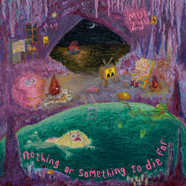 MUI ZYU - NOTHING OR SOMETHING TO DIE FOR