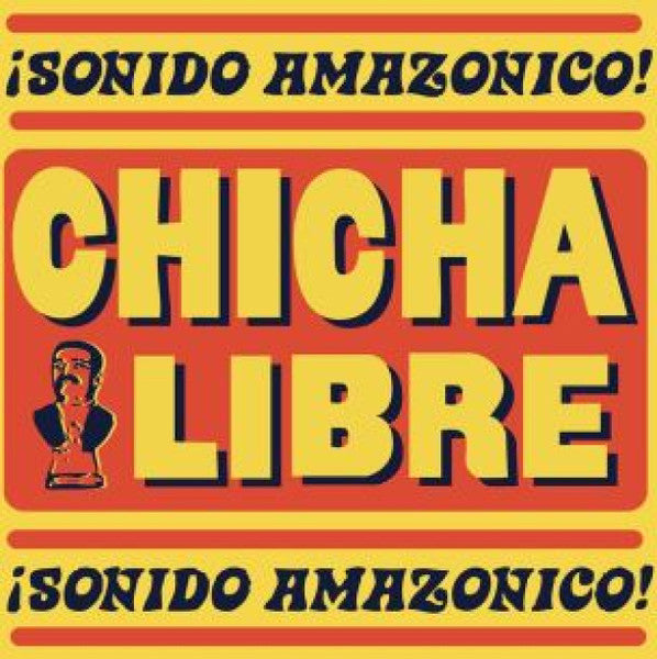 CHICHA LIBRE - SONIDO AMAZONICO (2LP W/ETCHED D SIDE)