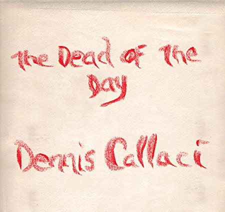 CALLACI,DENNIS - DEAD OF THE DAY