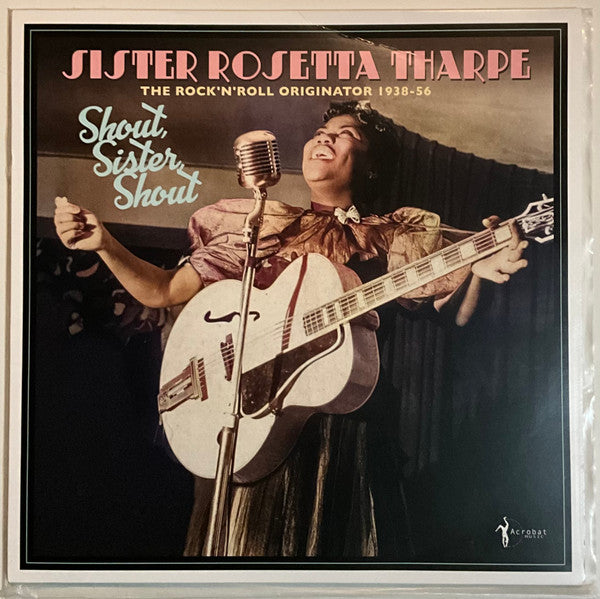 THARPE,SISTER ROSETTA - SHOUT, SISTER, SHOUT: THE ROCK N ROLL ORIGINATOR 1938-56