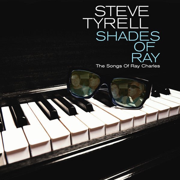 TYRELL STEVE - SHADES OF RAY: THE SONGS OF RAY CHARLES