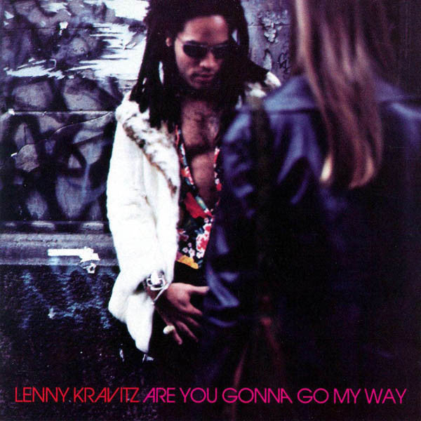 KRAVITZ,LENNY - ARE YOU GONNA GO MY WAY