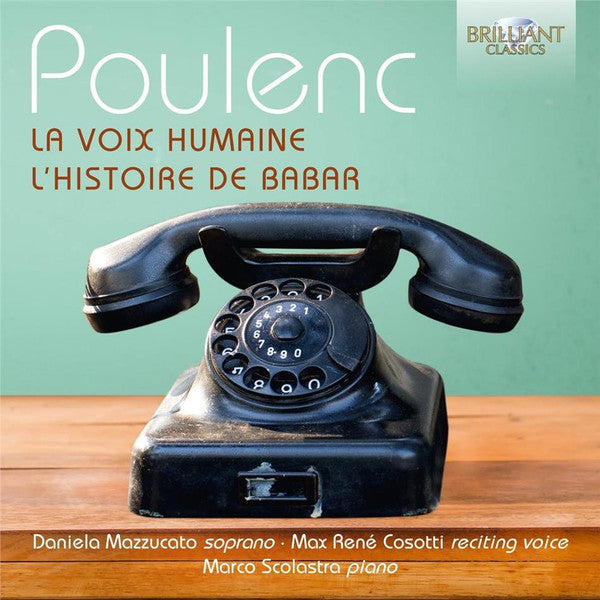 MAZZUCCATO,DANIELA; MARCO SCOLASTRA; MAX RENE COSOTTI - POULENC: LA VOIX HUMAINE; L'HISTOIRE DE BABAR