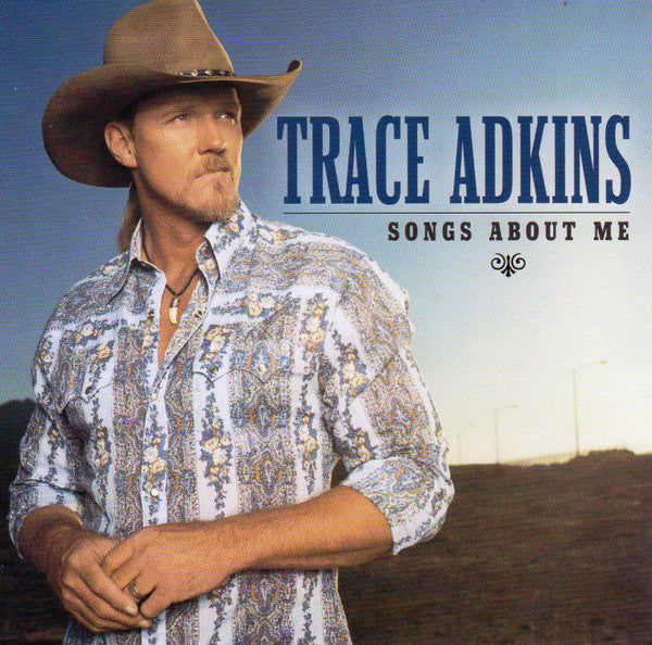 ADKINS,TRACE - SONGS ABOUT ME
