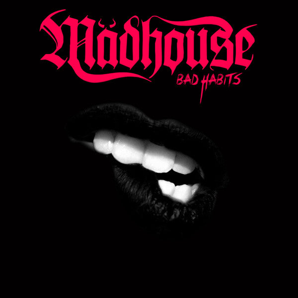 MADHOUSE - BAD HABITS