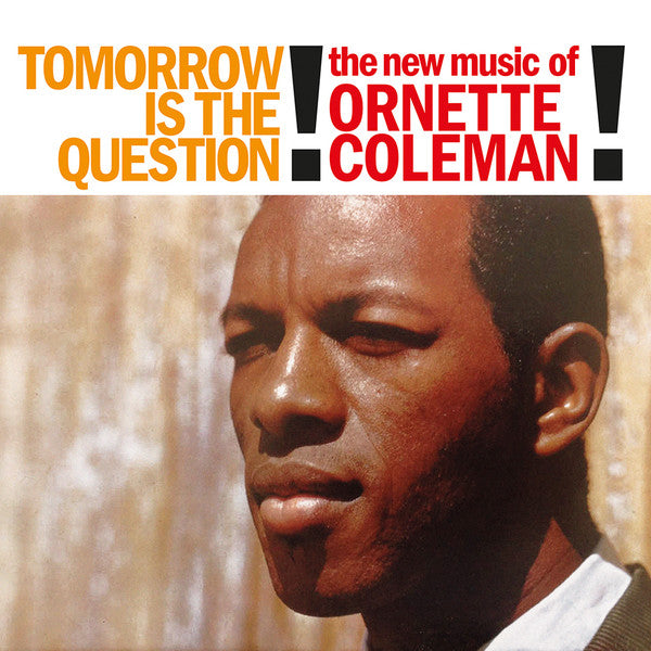 COLEMAN,ORNETTE - TOMORROW IS THE QUESTION!