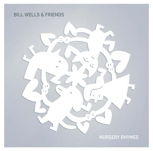 BILL WELLS & FRIENDS Nursery Rhymes
