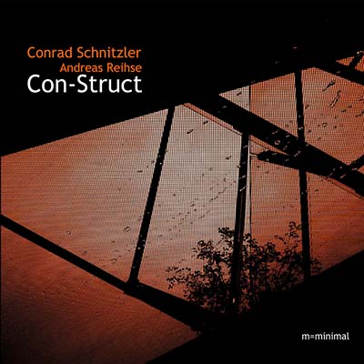 CONRAD SCHNITZLER/ANDREAS REIHSE Con-Struct