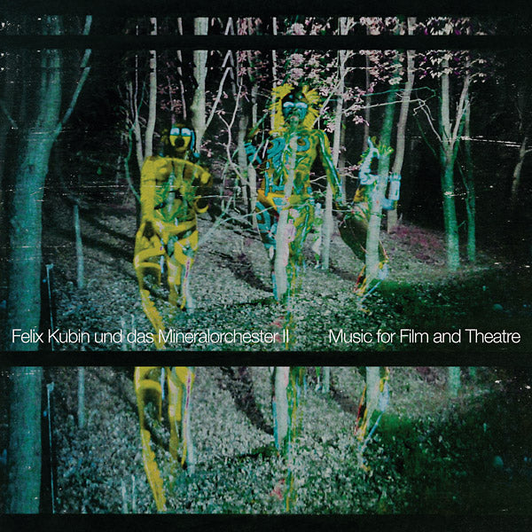 FELIX KUBIN UND DAS MINERALORCHESTER II: Music For Film And Theatre