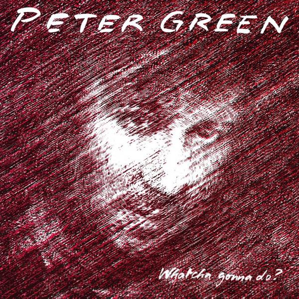 Peter Green Whatcha Gonna Do? (Silver Vinyl)