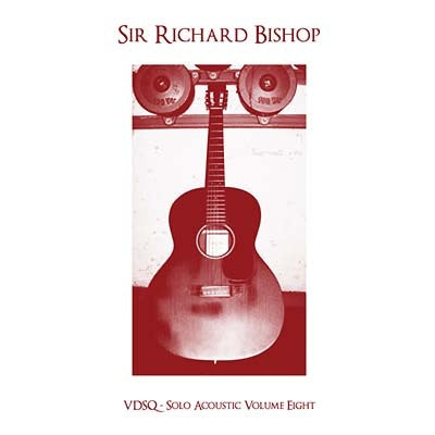 Sir Richard Bishop Solo Acoustic Volume Eight