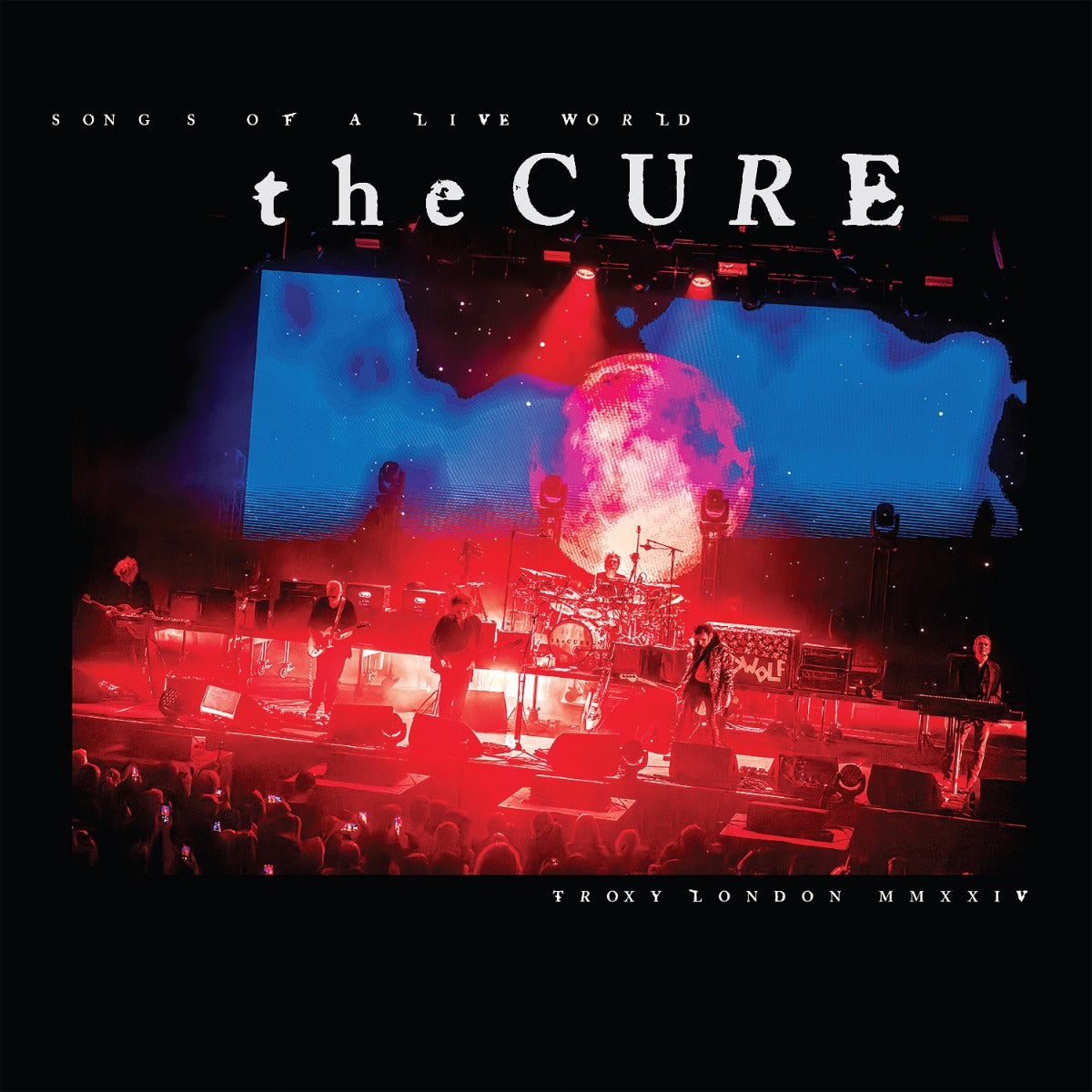 The Cure Songs Of A Live World : Troxy London MMXXIV (Indie Exclusive)