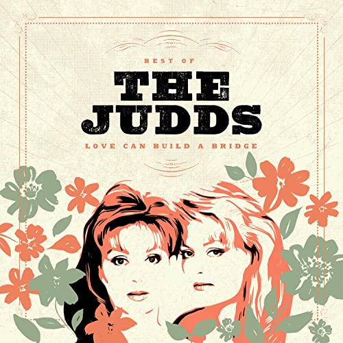 The Judds Love Can Build A Bridge: Best Of The Judds