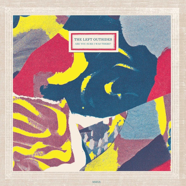 THE LEFT OUTSIDES Are You Sure I Was There?