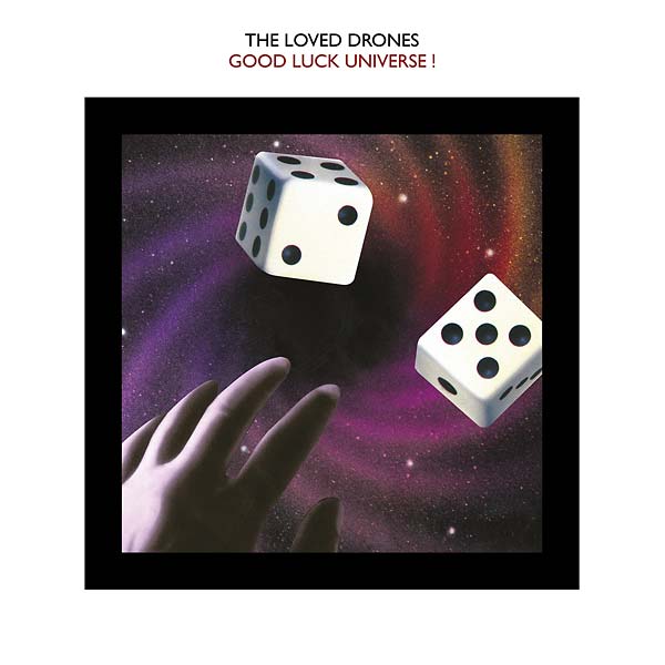 THE LOVED DRONES Good Luck Universe!
