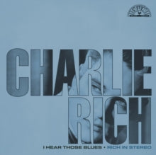 Rich,charlie - I Hear Those Blues: Rich In Stereo