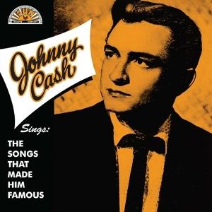 CASH,JOHNNY - SINGS THE SONGS THAT MADE HIM FAMOUS