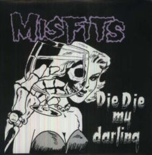 Misfits - Die Die My Darling