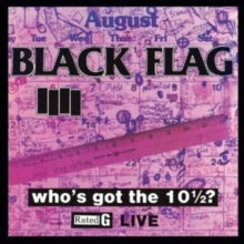 Black Flag - Who's Got The 10 1/2: Live