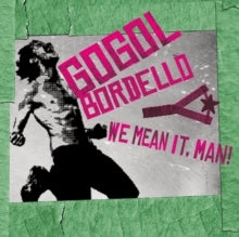 Gogol Bordello - We Mean It, Man!