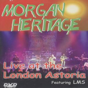 MORGAN HERITAGE - LIVE AT LONDON ASTORIA