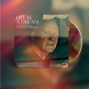 HOPKINS,ANTHONY & GUSTAVO DUDAMEL & PHILHARMONIA ORCHESTRA - LIFE IS A DREAM