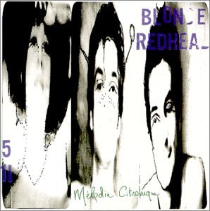 BLONDE REDHEAD - MELODIE CITRONIQUE