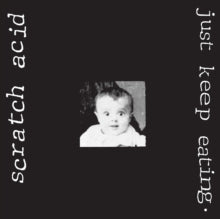 Scratch Acid - Just Keep Eating (remastered/1480g)