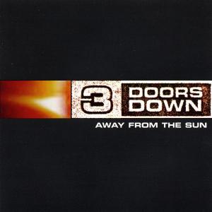 3 DOORS DOWN - AWAY FROM SUN