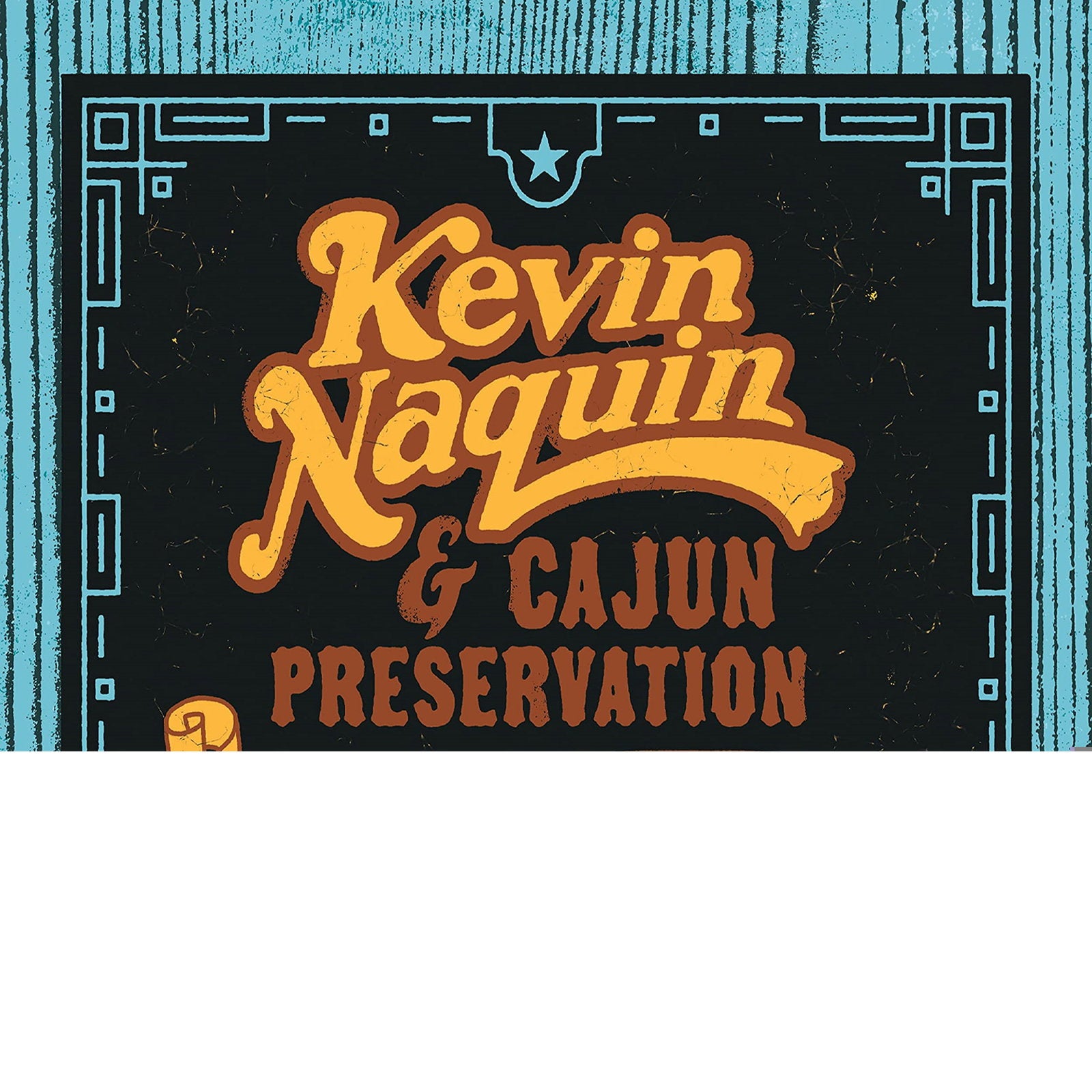 NAQUIN,KEVIN & CAJUN PRESERVATION - LA MUSIQUE TRADITIONNELLE DEBRANCHEE