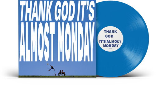 ALMOST MONDAY - THANK GOD IT'S ALMOST MONDAY (SKY BLUE VINYL)